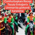 Cumhurbaşkanı Recep Tayyip Erdoğan’ı Umman’da görkemli karşılama